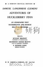 A NORTON CRITICAL EDITION SAMUEL LANGHORNE CLEMENS ADVENTURES OF HUCKLEBERRY FINN:AN ANNOTATED TEXT   1962  PDF电子版封面    SCULLEY BRADLEY 