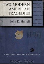 TWO MODERN AMERICAN TRAGEDIES:REVIEWS AND CRITICISM OF DEATH OF A SALESMAN AND A STREETCAR NAMED DES   1961  PDF电子版封面    JOHN D. HURRELL 