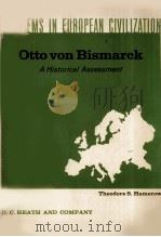 OTTO VON BISMARCK:A HISTORICAL ASSESSMENT   1962  PDF电子版封面    THELDORE S. HAMEROW 