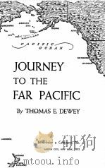 FOURNEY TO THE FAR PACIFIC   1952  PDF电子版封面    THOMAS E. DEWEY 