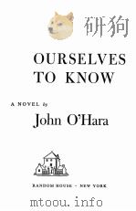 OURSELVES TO KNOW   1960  PDF电子版封面    JOHN O’HARA 