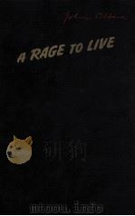 A RAGE TO LIVE   1949  PDF电子版封面    JOHN O’HARA 