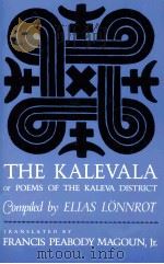 THE KALEVALA OR POEMS OF THE KALEVA DISTRICT   1963  PDF电子版封面    ELIAS LONNROT 