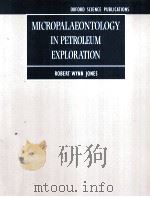 Micropalaeontology in Petroleum Exploration     PDF电子版封面    ROBERT WYNN JONES 