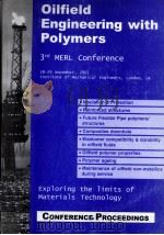OILFIELD ENGINEERING WITH POLYMERS CONFERENCE  3rd MERL Conference exploring the Iimits of materials     PDF电子版封面  1859573002   