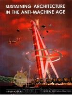 SUSTAINING ARCHITECTURE IN THE ANTI-MACHINE AGE     PDF电子版封面    Ian Abley  James Heartfield 