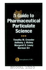 A.Guide to Pharmaceutical Particulate Science     PDF电子版封面  1574911422  Timothy M.Crowder  Anthony J.H 