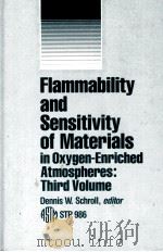 Flammability and Sensitivity of Materials in Oxygen-Enriched Atmospheres:Third Volume  STP 986     PDF电子版封面  0803109989  Dennis W.Schroll 