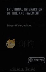 FRICTIONAL INTERACTION OF TIRE AND PAVEMENT  STP 793     PDF电子版封面    Meyer  Walter 
