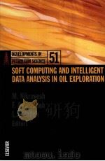 DEVELOPMENTS IN PETROLEUM SCIENCE 51  SOFT COMPUTING AND INTELLIGENT DATA ANALYSIS IN OIL EXPLORATIO（ PDF版）