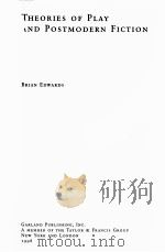 THEORIES OF PLAY AND PLSTMODERN FICTION   1998  PDF电子版封面  0815328478  BRIAN EDWARDS 