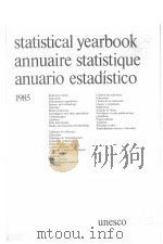 STATISTICAL YEARBOOK ANNUAIRE STATISTIQUE ANUARIO ESTADISTICO 1985 Ⅰ   1985  PDF电子版封面  9230023515   