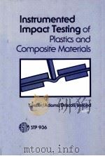 INSTRUMENTED IMPACT TESTING OF PLASTICS AND COMPOSITE MATERIALS     PDF电子版封面  0803109377   