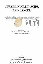 VIRUSES， NUCLEIC ACIDS， AND CANCER：A COLLECTION OF PAPERS PRESENTED AT THE SEVENTEENTH ANNUAL SYMPOS   1963  PDF电子版封面    THE UNIVERSITY OF TEXAS M.D. A 