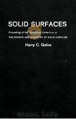 SOLID SURFACES PROCEEDINGS OF THE INTERNATIONAL CONFERENCE ON THE PHYSICS AND CHEMISTRY OF SOLID SUR   1964  PDF电子版封面    HARRY C. GATOS 