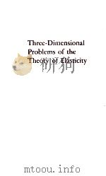 THREE-DIMENSIONAL PROBLEMS OF THE THEORY OF ELASTICITY   1964  PDF电子版封面    A. I. LUR’E 