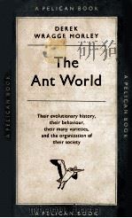 THE ANT WORLD   1955  PDF电子版封面    DEREK WRAGGE MORLEY 