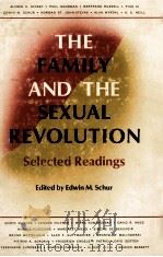 THE FAMILY AND THE SEXUAL REVOLUTION   1964  PDF电子版封面    EDWIN M.SCHUR 