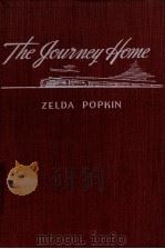 THE JOURNEY HOME   1945  PDF电子版封面    ZELDA POPKIN 