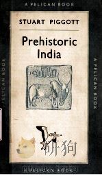 PREHISTORIC INDIA TO 1000 B.C.   1952  PDF电子版封面    STUART PIGGOTT 