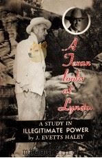 A TEXAN LOOKS AT LYNDON:A STUDY IN ILLEGITIMATE POWER   1964  PDF电子版封面    J.EVETTS HALEY 