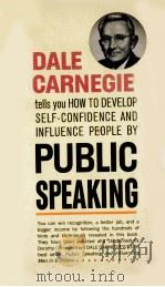 HOW TO DEVELOP SELF-CONFIDENCE AND INFLUENCE PEOPLE BY PUBLIC SPEAKING   1972  PDF电子版封面    DALE CARNEGIE 
