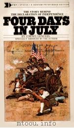 FOUR DAYS IN JULY:THE STORY BEHIND THE DECLARATION OF INDEPENDENCE ABRIDGED EDITION   1968  PDF电子版封面    CORNEL LENGYEL 