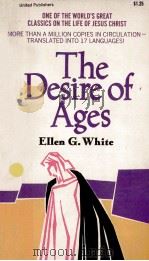 THE DESIRE OF AGES:THE CONFLICT OF THE AGES ILLUSTRATED IN THE LIFE OF CHRIST   1973  PDF电子版封面    ELLEN G.WHITE 