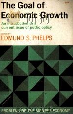 THE GOAL OF ECONOMIC GROWTH   1962  PDF电子版封面    EDMUND S. PHELPS 