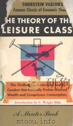 THE THEORY OF THE LEISURE CLASS:AN ECONOMIC STUDY OF INSTITUTIONS   1957  PDF电子版封面     