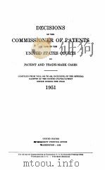 DECISIONS OF THE COMMISSIONER OF PATENTS AND OF THE UNITED STATS COURTS IN PATENT AND TRADE-MARK CAS   1951  PDF电子版封面    UNITED STATES 