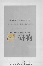 A TIME IS BORN   1944  PDF电子版封面    GARET GARRETT 