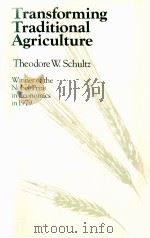 TRANSFORMING TRADITIONAL AGRICULTURE   1964  PDF电子版封面    THEODORE W. SCHULTZ 