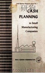 CASH PLANNING IN SMALL MANUFACTURING COMPANIES   1960  PDF电子版封面     
