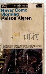 NEVER COME MORNING   1964  PDF电子版封面    NELSON ALGREN 
