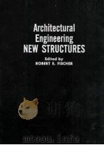 ARCHITECTURAL ENGINEERING NEW STRUCTURES   1964  PDF电子版封面    ROBERT E. FISCHER 
