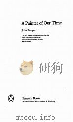 A PAINTER OF OUR TIME   1965  PDF电子版封面    JOHN BERGER 