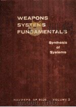 WEAPONS SYSTEMS FUNDAMENTALS：SYNTHESIS OF SYSTEMS NAVWEPS OP 3000 VOL.III   1963  PDF电子版封面     