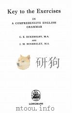 KEY TO THE EXERCISES IN A COMPREHENSIVE ENGLISH GRAMMAR   1961  PDF电子版封面    C.E. ECKERSLEY 