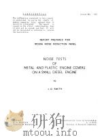 NOISE TESTS OF METAL AND PLASTIC ENGINE COVERS ON A SMALLDIESEL ENGINE   1961  PDF电子版封面    J.Q. SMITH 
