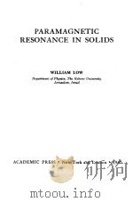 PARAMAGNETIC RESONANCE INSOLIDS SUPPLEMENT 2   1960  PDF电子版封面    WILLIAM LOW 