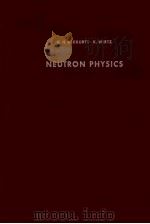 NEUTRON PHYSICS   1964  PDF电子版封面    K.H. BECKURTS 