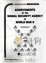 A CRYPTOGRAPHIC SERIES 70 ACHIEVEMENTS OF THE SIGNAL SECURITY AGENCY IN WORLD WAR II     PDF电子版封面  0894122509   