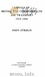ANNALS OF BRITISH AND COMMONWEALTH AIR TRANSPORT 1919-1960   1962  PDF电子版封面    JOHN STROUD 