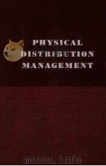 PHYSICAL DISTRIBUTION MANAGEMENT:LOGISTICS PROBLEMS OF THE FIRM   1961  PDF电子版封面    EDWARD W. SMYKAY 