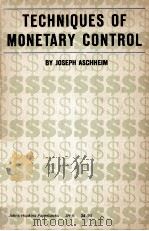 TECHNIQUES OF MONETARY CONTROL   1961  PDF电子版封面    JOSEPH ASCHHEIM 