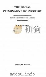THE SOCIAL PSYCHOLOGY OF INDUSTRY:BUMAN RELATIONS IN THE FACTORY（1963 PDF版）