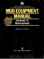MUD EQUIPMENT  MANUAL  Handbook 6:  Hydrocyclones  INDC Manufacturer-User Conference Series on  Mud     PDF电子版封面  0872016188  George S.Ormsbty 