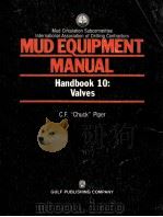 MUD EQUIPMENT  MANUAL  Handbook 10:  Valves  INDC Manufacturer-User Conference Series on  Mud Equipm     PDF电子版封面  0872016226  C.F.