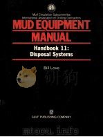 MUD EQUIPMENT  MANUAL  Handbook 11:  Disposal Systems  INDC Manufacturer-User Conference Series on     PDF电子版封面  0872016234  Bill Love 